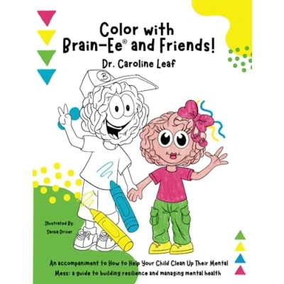 Abbildung von Color with Brain Ee® and Friends!: An accompaniment to How Help Your Child Clean Up Their mental Mess: a guide building resilience managing health / Dr. Caroline Leaf.
