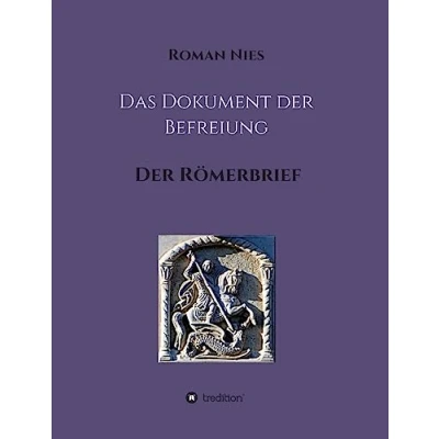 Abbildung von Das Dokument Der Befreiung: Römerbrief (Heilsgeschichtliche Auslegung des Neuen Testaments)