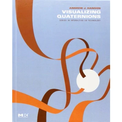 Abbildung von Visualizing Quaternions (The Morgan Kaufmann Series in Interactive 3D Technology)