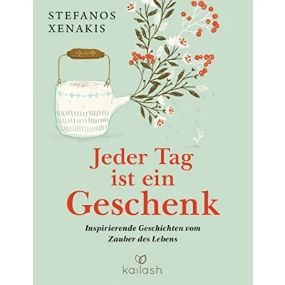 Abbildung von Jeder Tag ist ein Geschenk: Inspirierende Geschichten vom Zauber des Lebens