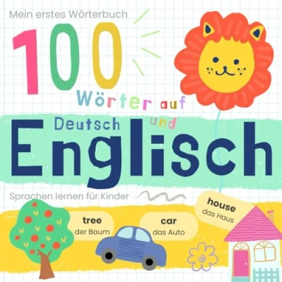 Abbildung von Mein erstes Wörterbuch 100 Wörter auf Englisch und Deutsch Sprache lernen: lernen für Anfänger, Vokabeln zweisprachige Kinder