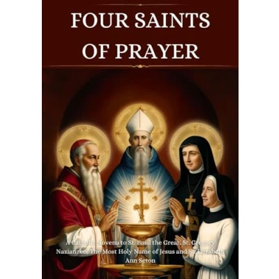 Abbildung von Four Saints of Prayer: A Catholic Novena to St. Basil The Great, Gregory Nazianzen, Most Holy Name Jesus and Elizabeth Ann Seton