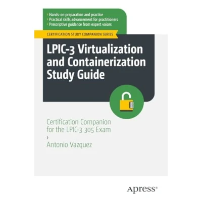 Abbildung von LPIC 3 Virtualization and Containerization Study Guide: Certification Companion for the 305 Exam (Certification Series)
