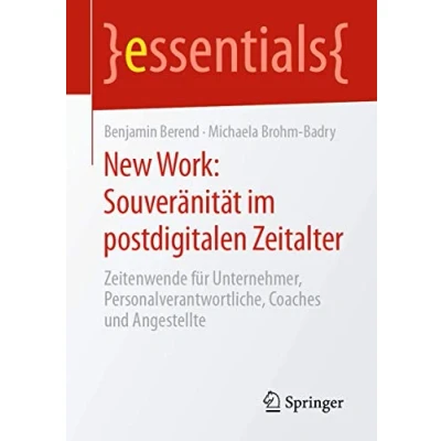 Abbildung von New Work: Souveränität im postdigitalen Zeitalter: Zeitenwende für Unternehmer, Personalverantwortliche, Coaches und Angestellte (essentials)