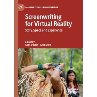Abbildung von Screenwriting for Virtual Reality: Story, Space and Experience (Palgrave Studies in Screenwriting)