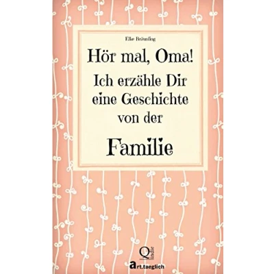 Abbildung von Hör mal, Oma. Ich erzähle Dir eine Geschichte von der Familie: Geschichten für Kinder