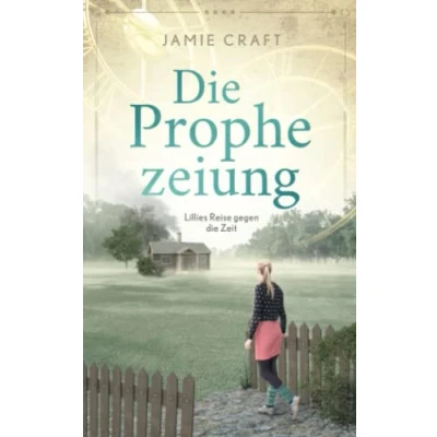 Abbildung von Lillies Reise gegen die Zeit (Die Prophezeiung, Band 2)