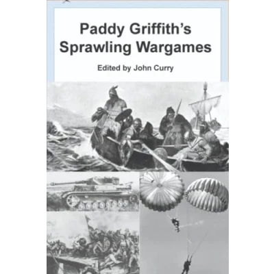 Abbildung von Paddy Griffith&#039;s Sprawling Wargames: Multiplayer Wargaming (History of Project: Griffith, Band 6)
