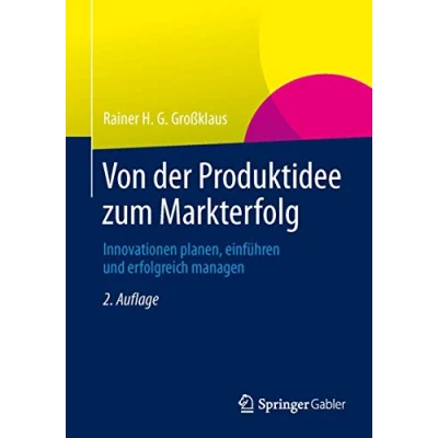 Abbildung von Von der Produktidee zum Markterfolg: Innovationen planen, einführen und erfolgreich managen