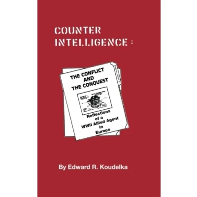 Abbildung von Counter Intelligence: the Conflict and Conquest Recollections of a World War II Allied Agent in Europe