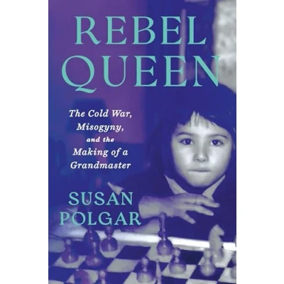 Abbildung von Rebel Queen: the Cold War, Misogyny, and Making of a Grandmaster