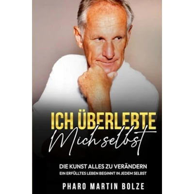 Abbildung von Ich überlebte mich selbst Die Kunst alles zu verändern