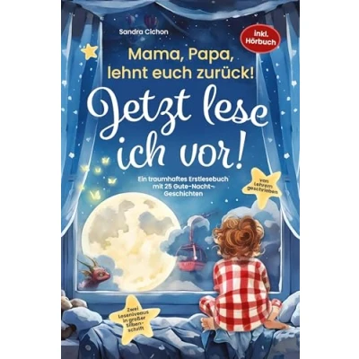 Abbildung von Mama, Papa, lehnt euch zurück: Jetzt lese ich vor!: Ein traumhaftes Erstlesebuch mit 25 Gute Nacht Geschichten I inkl. Hörbuch von Sonderpädagogen dem Förderschwerpunkt Sprache entwickelt