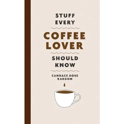 Abbildung von Stuff Every Coffee Lover Should Know (Stuff You Know, Band 30)