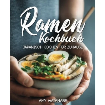 Abbildung von Ramen Kochbuch Japanisch kochen für Zuhause: Das Buch Fans der japanischen Nudelsuppen mit Grundlagen und den besten Rezepten