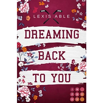 Abbildung von Dreaming Back to You (»Back You« Reihe 3): Mitreißende Sports Romance über eine Liebe, die sich alle Regeln hinwegsetzt