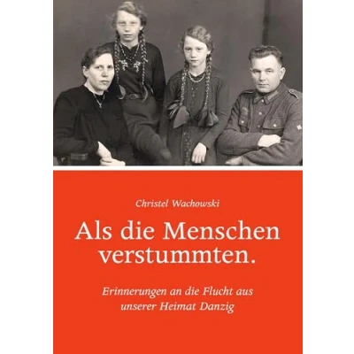 Abbildung von Als die Menschen verstummten.: Erinnerungen an Flucht aus unserer Heimat Danzig