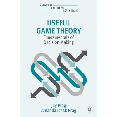 Abbildung von Useful Game Theory: Fundamentals of Decision Making (Palgrave Executive Essentials)