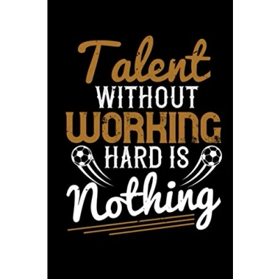 Abbildung von Fussball Notizbuch talent without working hard is nothing: und Journal 120 karierte A5 Seiten für Fans Fussballer