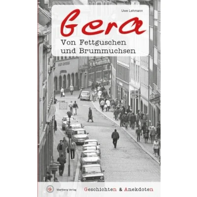 Abbildung von Geschichten &amp; Anekdoten aus Gera: Von Fettguschen und Brummuchsen (Geschichten Anekdoten)