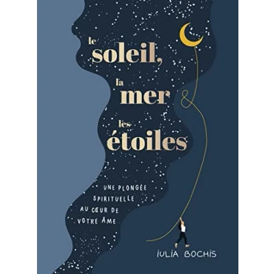Abbildung von Le soleil, la mer &amp; les étoiles: Une plongée spirituelle au coeur de votre âme
