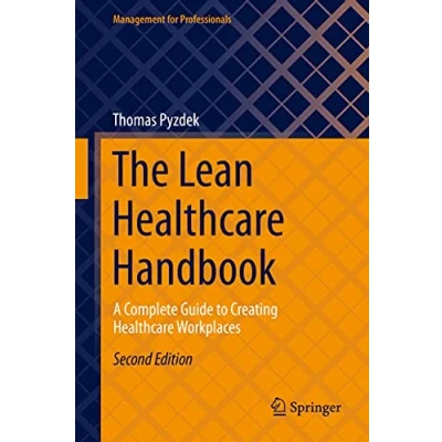 Abbildung von The Lean Healthcare Handbook: A Complete Guide to Creating Workplaces (Management for Professionals)