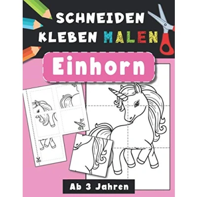 Abbildung von Einhorn Schneiden, Kleben, Malen Ab 3 Jahren: Ausschneide Buch Bastelbuch für Mädchen und Jungen Beschäftigung Kinder Mal ... lieben. (Schneiden Kleben Malen)