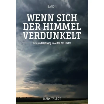 Abbildung von Wenn sich der Himmel verdunkelt: Hilfe und Hoffnung in Zeiten des Leides (Leid das christliche Leben, Band 1)