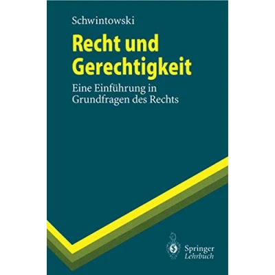 Abbildung von Recht und Gerechtigkeit: Eine Einführung in Grundfragen des Rechts (Springer Lehrbuch)