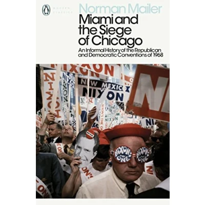 Abbildung von Miami and the Siege of Chicago: An Informal History Republican Democratic Conventions 1968 (Penguin Modern Classics)