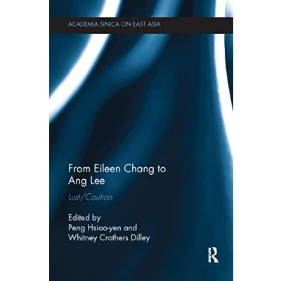 Abbildung von From Eileen Chang to Ang Lee: Lust / Caution (Academia Sinica on East Asia)