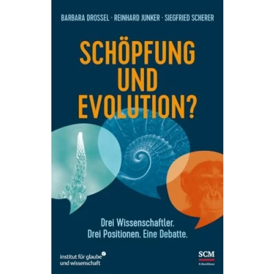 Abbildung von Schöpfung und Evolution?: Drei Wissenschaftler. Positionen. Eine Debatte. (Institut für Glaube Wissenschaft)