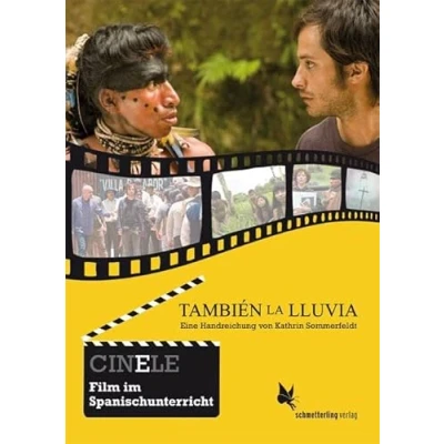 Abbildung von CINELE: También la lluvia: Eine Handreichung zum Film: Film. CINELE. Film im Spanischunterricht