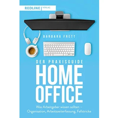 Abbildung von Der Praxisguide Homeoffice: Was Arbeitgeber wissen sollten Organisation, Arbeitszeiterfassung, Fallstricke und mehr