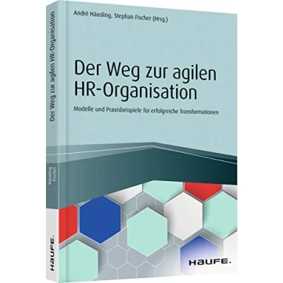 Abbildung von Der Weg zur agilen HR Organisation: Modelle und Praxisbeispiele für erfolgreiche Transformationen (Haufe Fachbuch)