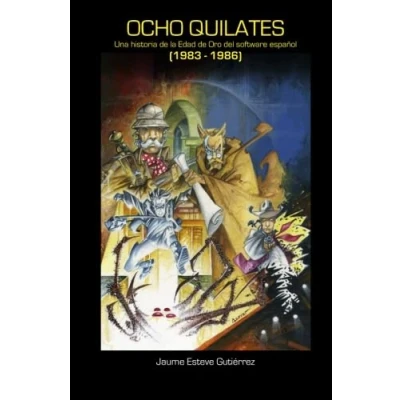 Abbildung von Ocho Quilates: Una historia de la Edad Oro del software español (1983 1986)