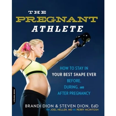 Abbildung von The Pregnant Athlete: How to Stay in Your Best Shape Ever Before, During, and After Pregnancy