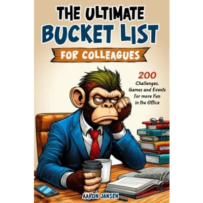 Abbildung von The ultimate Bucket List for Colleagues: 200 Challenges, Games and Events more Fun in Office perfect gift colleagues at work
