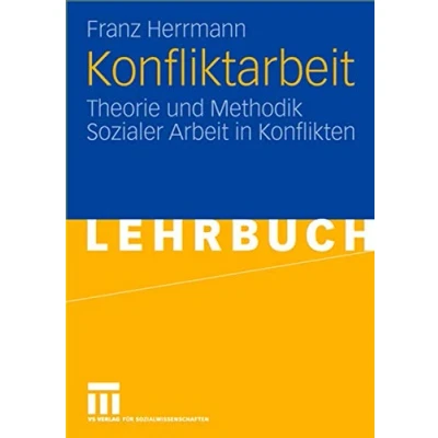 Abbildung von Konfliktarbeit: Theorie und Methodik Sozialer Arbeit in Konflikten (German Edition)