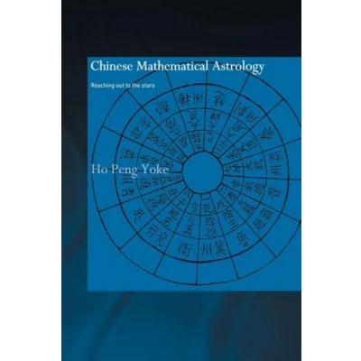 Abbildung von Chinese Mathematical Astrology: Reaching Out to the Stars (Needham Research Institute)
