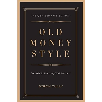 Abbildung von Old Money Style: Secrets to Dressing Well for Less (The Gentleman&#039;s Edition)