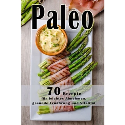 Abbildung von Paleo:70 Low Carb Rezepte, Paläo, Steinzeiternährung, Steinzeitdiät, + BONUS, Superfood, Detox, Kokosöl, Matcha, Quinoa, Honig (Paleo, ... Honig, Band 1)