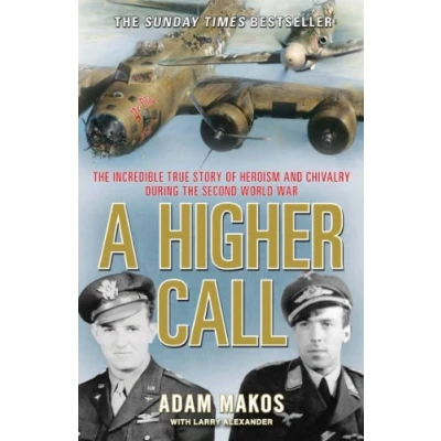 Abbildung von A Higher Call: the Incredible True Story of Heroism and Chivalry during Second World War