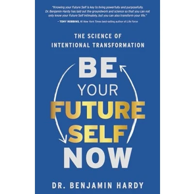 Abbildung von Be Your Future Self Now: The Science of Intentional Transformation