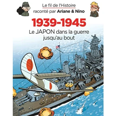 Abbildung von Le fil de l&#039;Histoire raconté par Ariane &amp; Nino 1939 1945 Japon dans la guerre jusqu&#039;au bout