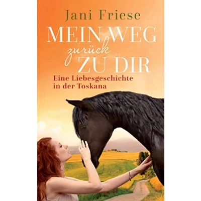 Abbildung von Mein Weg zurück zu dir: Eine Liebesgeschichte in der Toskana