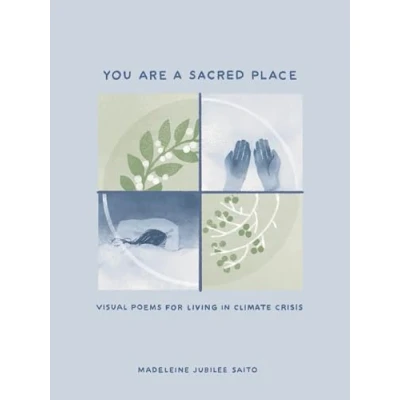 Abbildung von You Are a Sacred Place: Visual Poems for Living in Climate Crisis