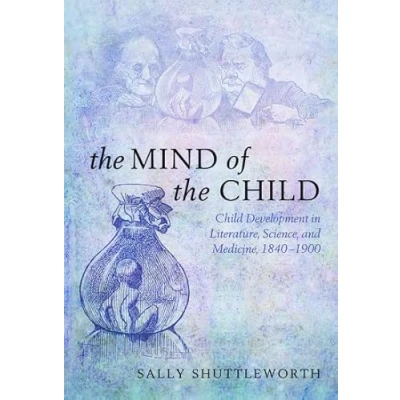 Abbildung von the Mind of Child: Child Development In Literature, Science, And Medicine 1840 1900