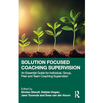 Abbildung von Solution Focused Coaching Supervision: An Essential Guide for Individual, Group, Peer and Team Supervision