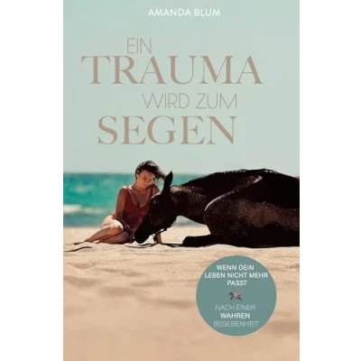 Abbildung von Ein Trauma wird zum Segen: Wenn dein Leben nicht mehr passt